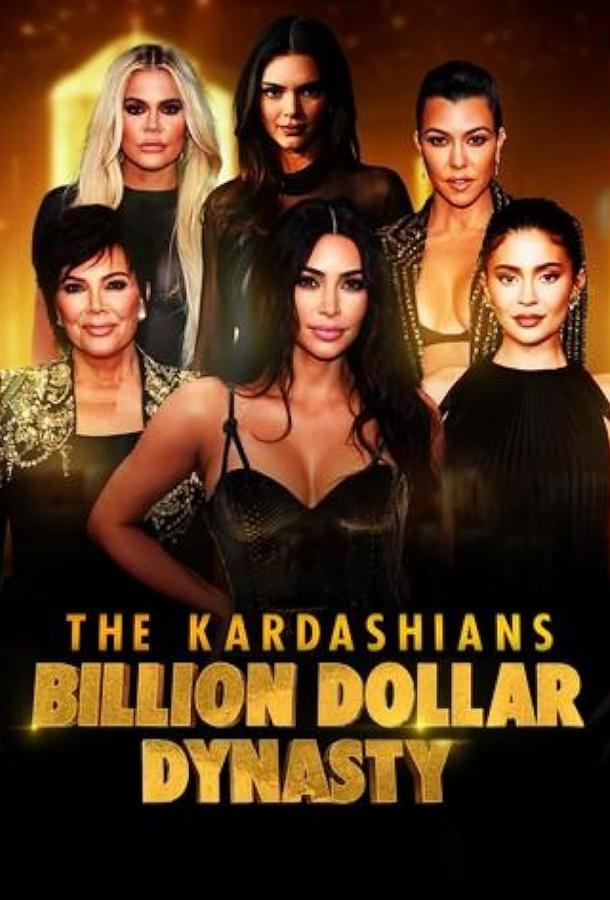 The Kardashians: Billion Dollar Dynasty